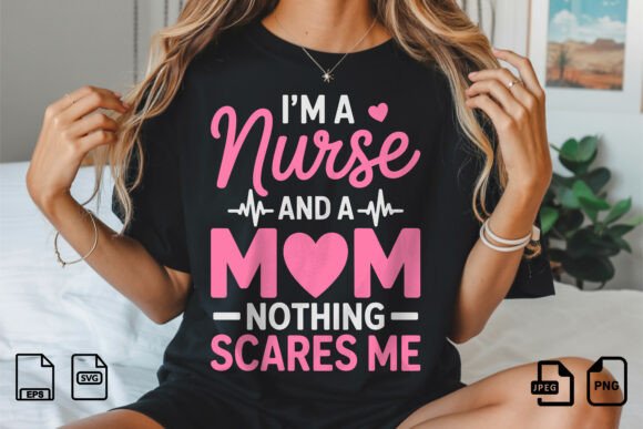 Nurse Mom Nothing Scares Me Design
